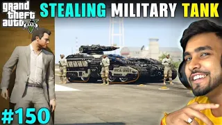 I STOLE MOST POWERFUL TANK FROM MILITARY BASE | GTA 5 GAMEPLAY #150