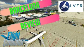 Microsoft Flight Simulator | REVIEW: LatinVFR Barcelona LEBL Scenery for MSFS2020 - aka El Prat