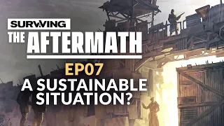 Surviving the Aftermath | Ep. 07 - A SUSTAINABLE SITUATION? (Post-apocalypse City Builder)