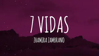 Zhamira Zambrano - 7 Vidas (Letra/Lyrics)