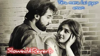 Tera mera hai pyar amar ❤️🥀..(Slowed&Reverb) #lofi # #trending #viral #explore #ishqmurshid