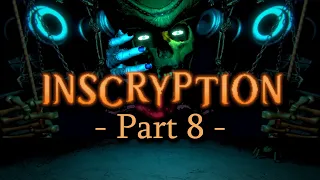 The End? | Inscryption Part 8