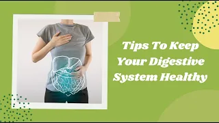 Tips To Keep Your Digestive System Healthy