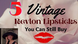 5 Vintage Revlon Lipsticks You Can Still Buy Today with Lip Swatches!