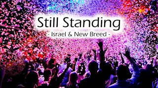 Still Standing - Israel & New Breed - (with lyrics)