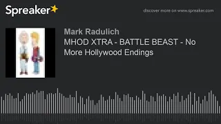 MHOD XTRA - BATTLE BEAST - No More Hollywood Endings