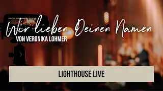 Wir lieben Deinen Namen (Veronika Lohmer) - Lighthouse Live - Worship Night № 29