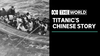 Titanic's forgotten Chinese survivors | The World