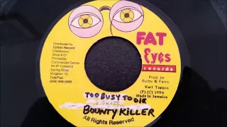 Bounty Killer - Too Busy To Die - Fat Eyes 7" w/ Version