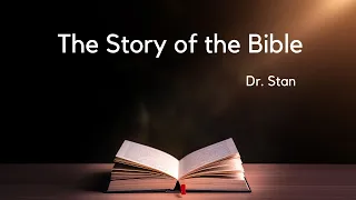 The Story of the Bible  |  Dr. Stan  |  Sermon   |  25-11-23