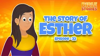 The Story of Esther | Bible Stories for Kids | Episode 32