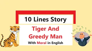 10 Lines Story on Tiger and Greedy Man in English || Short English Moral Stories