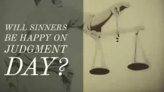 Will Sinners Be Happy on Judgment Day?
