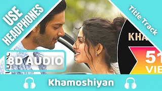 Khamoshiyan (8D AUDIO) - Title Track | Arijit Singh |Gurmeet C| Ali Fazal, Sapna Pabbi |8D Acoustica