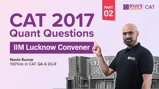 CAT 2017 Quant Question Answer Discussion | CAT Quant Preparation | IIM Lucknow | BYJU'S CAT