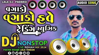 Ravi Khoraj Dj Nonstop  Insta Viral Song / Vagado Vagado Have Trending Music Dj Remix Song Gujarati