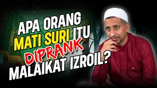 Apa Orang Mati Suri itu Di-Prank Malaikat Izroil?