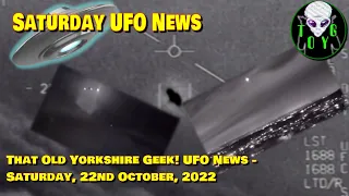 TOYG! Saturday UFO News #9 - 22nd October, 2022