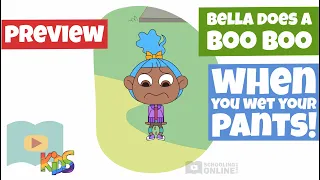 What to do When You've Wet Yourself - Bella Does a Boo Boo - Schooling Online Kids