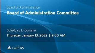 CalPERS Board Meeting | Thursday, January 13, 2022