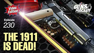 The 1911 is DEAD! — GMP #230