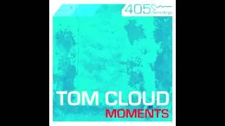 Tom Cloud - Moments [405 Recordings]