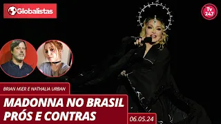 Globalistas: Madonna no Brasil prós e contras