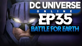 DC UNIVERSE ONLINE Playthrough EP 35 - THE BATTLE FOR EARTH!