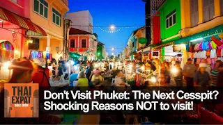 Don't Visit Phuket: The Next Cesspit? Shocking Reasons NOT to visit!