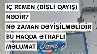 İç remen (Dişli qayış) nədir? Nə zaman dəyişilməlidir? Bu haqda ətraflı məlumat.