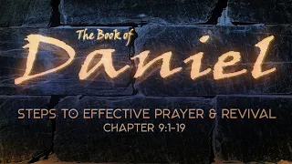 Daniel 9:1-19 | Steps to Effective Prayer and Revival - (LIVE!)