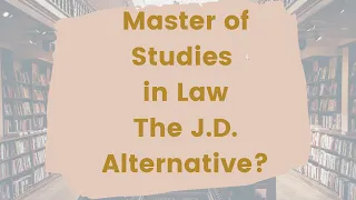 Master of Studies in Law - The JD Alternative