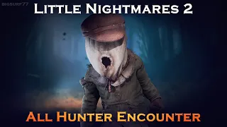 Little Nightmares 2 - All Hunter Encounter