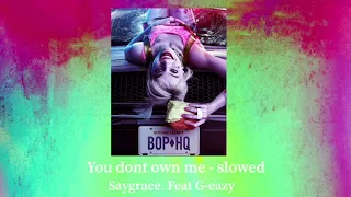 Saygrace - You don’t own me (slowed) ✨