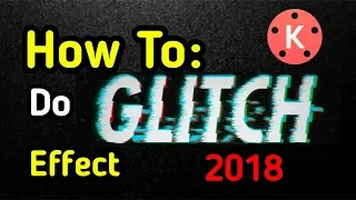 How To: Do GLITCH Effect In Kinemaster (2018)