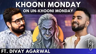 Real Haunting,Black Magic, KHOONI Monday & More | Divay on Tej Talks Ep.05