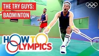 How To Play Badminton On An Olympic Level ft. The Try Guys