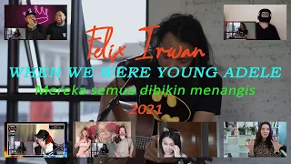 FELIX IRWAN TERBARU (2021) WHEN WE WERE YOUNG ADELE COVER [ KOMPILASI VIDEO REAKSI | PARODY ]