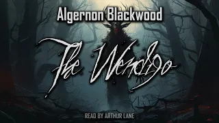 The Wendigo by Algernon Blackwood | Full audiobook