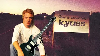 How to Sound Like Kyuss