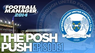 The Posh Push - Ep.1 It Begins. | Football Manager 2014