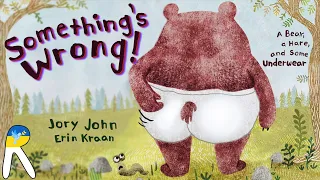 Something's Wrong!: A Bear, a Hare, and Some Underwear Animated Read Aloud Book