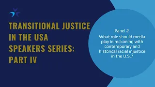 Transitional Justice in the USA Speakers Series: Part IV Panel 2