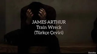 James Arthur - Train Wreck (Türkçe Çeviri)
