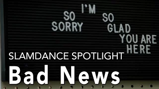 Slamdance DIG Spotlight - BAD NEWS