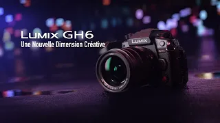 LUMIX GH6 : Une nouvelle dimension créative