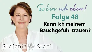 Stefanie Stahl #48 | Kann ich meinem Bauchgefühl trauen? | So bin ich eben Podcast