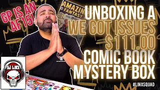 UNBOXING A WE GOT ISSUES $111 COMIC BOOK MYSTERY BOX! DO WE HIT THE AF 15? MAAAYYYYBBBEEEEEE!!!