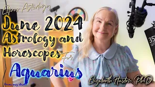 June 2024 Astrology & Horoscope - Aquarius