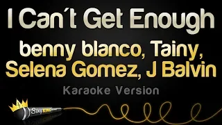 benny blanco, Tainy, Selena Gomez, J Balvin - I Can't Get Enough (Karaoke Version)